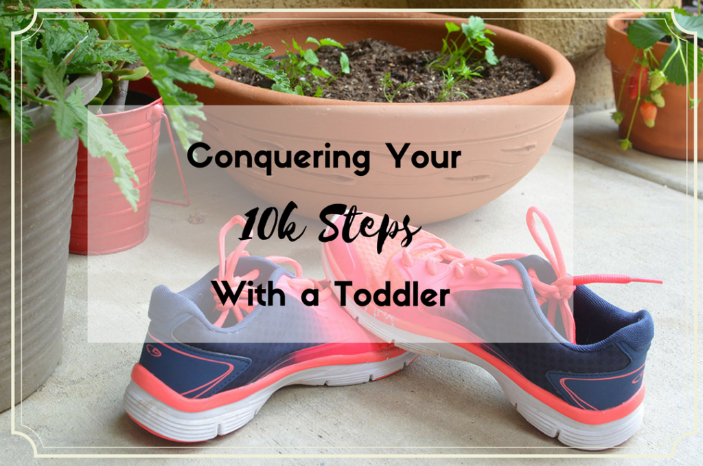 Life with a toddler can be difficult, but that doesn't mean your health has to be put on the back burner. Here are some easy tips on getting your 10k steps for the day!