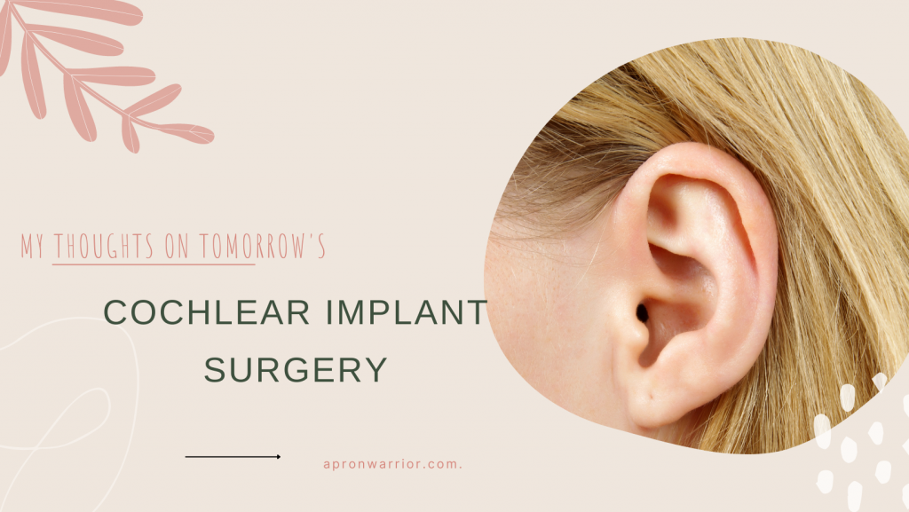 My Thoughts on Tomorrow’s Cochlear Implant Surgery